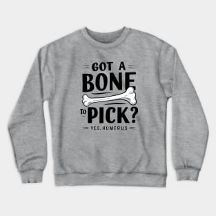 Bone to pick Crewneck Sweatshirt